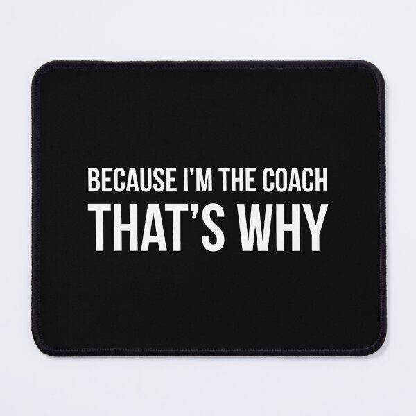 Item preview, Because I'm the coach that's why - Funny coach quote designed and sold by Theleochick.