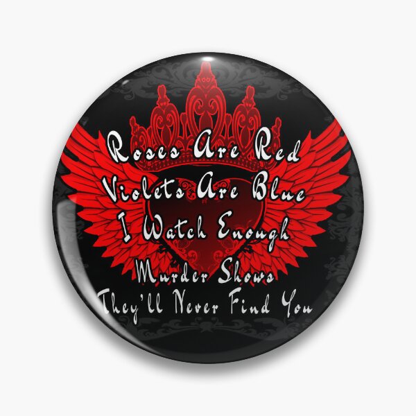 Item preview, Roses Are Red Violets Are Blue I Watch Enough Murder Shows They'll Never Find You designed and sold by A-T-H.