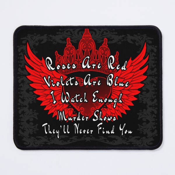 Item preview, Roses Are Red Violets Are Blue I Watch Enough Murder Shows They'll Never Find You designed and sold by A-T-H.