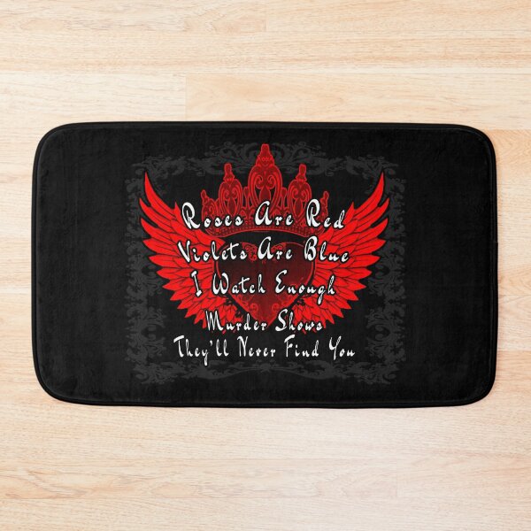 Item preview, Roses Are Red Violets Are Blue I Watch Enough Murder Shows They'll Never Find You designed and sold by A-T-H.