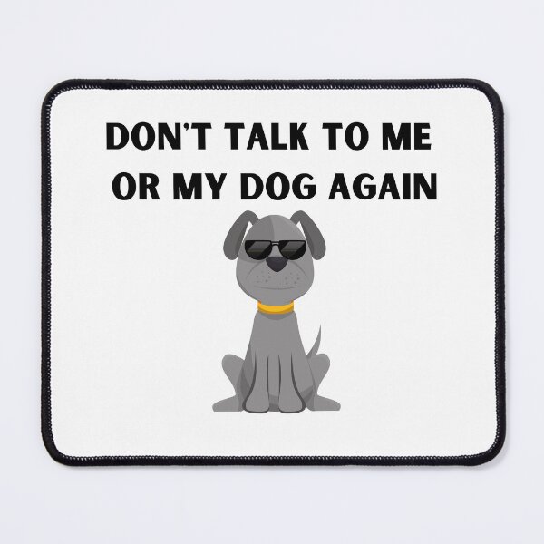 Item preview, Don't talk to me or my dog again designed and sold by dani-elle21.