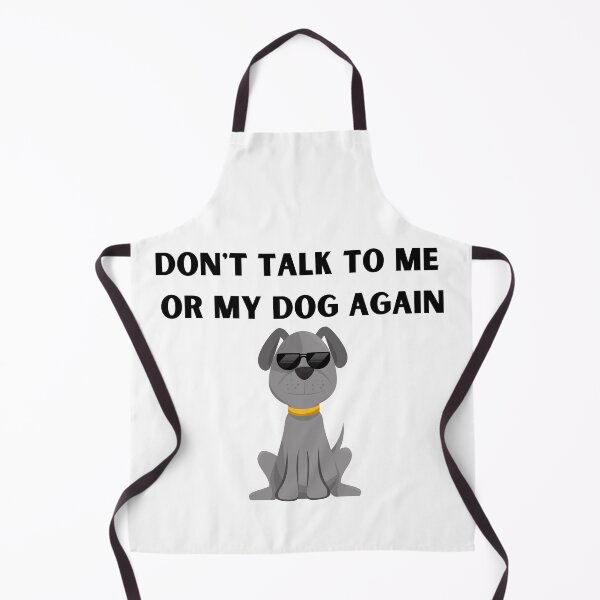 Item preview, Don't talk to me or my dog again designed and sold by dani-elle21.