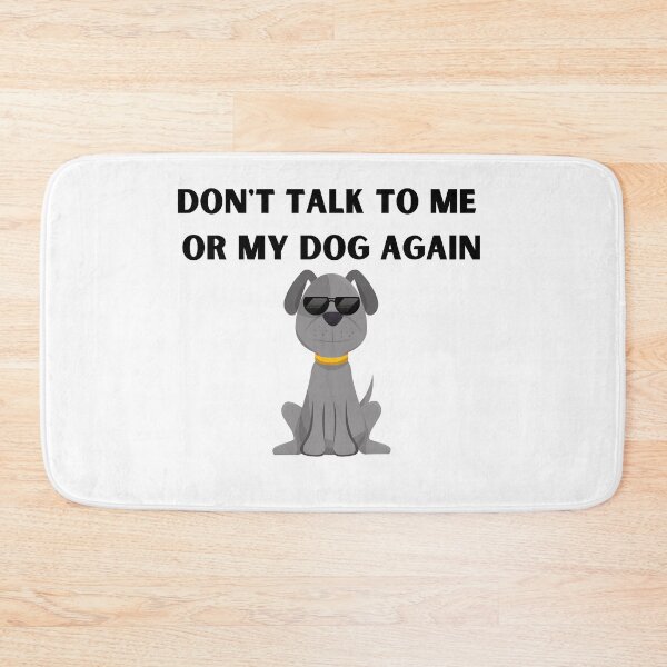 Item preview, Don't talk to me or my dog again designed and sold by dani-elle21.