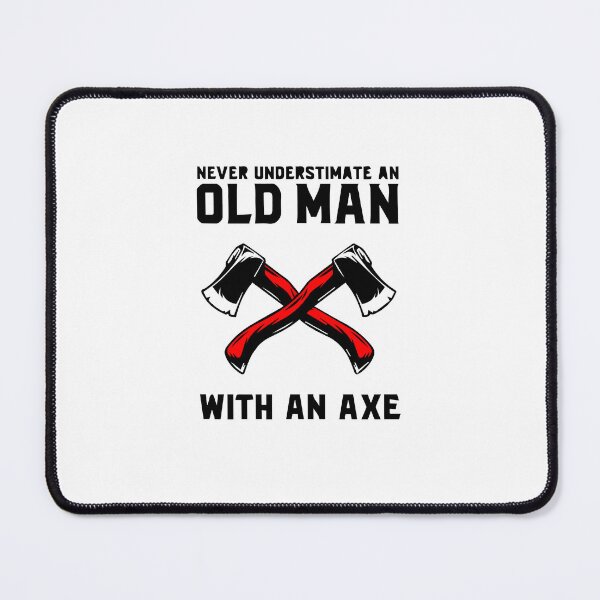 Item preview, Never Underestimate An Old Man With An Axe designed and sold by MGHdesign.