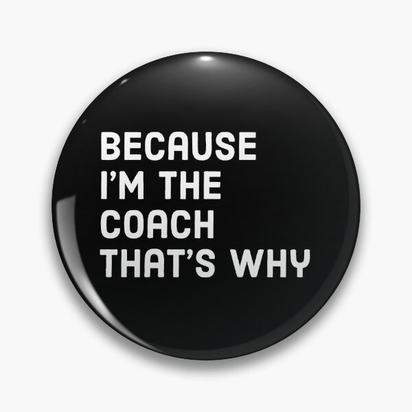 Item preview, Because I'm the coach that's why - Funny coach saying  designed and sold by Theleochick.