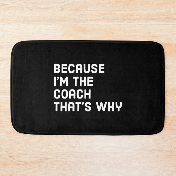 Item preview, Because I'm the coach that's why - Funny coach saying  designed and sold by Theleochick.
