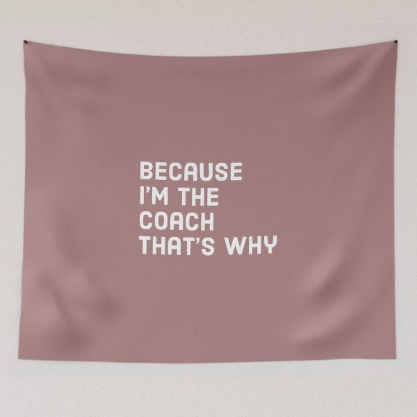 Item preview, Because I'm the coach that's why - Funny coach saying  designed and sold by Theleochick.
