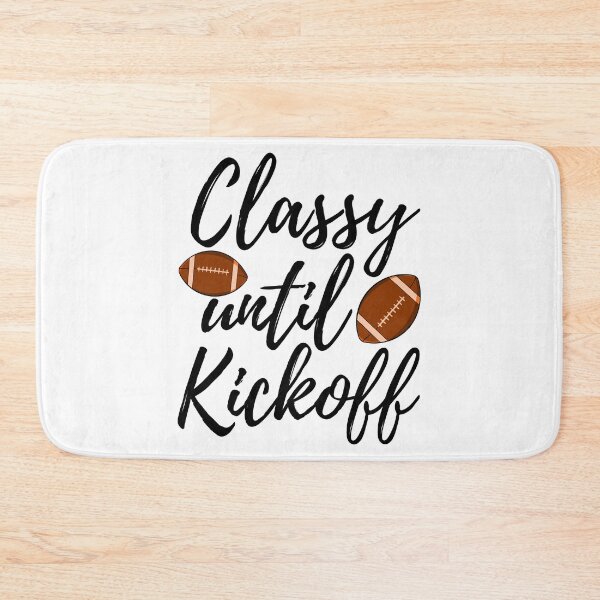 Item preview, Classy Until Kickoff designed and sold by Bendthetrend.