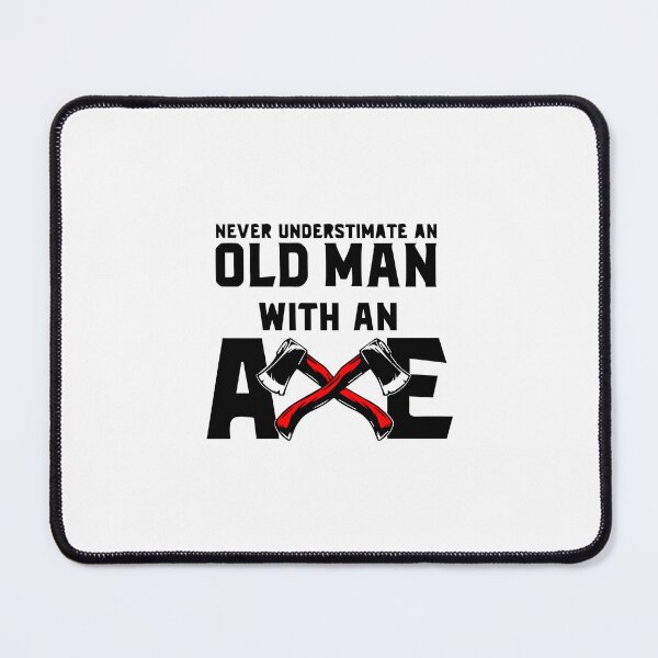 Item preview, Never Underestimate An Old Man With An Axe designed and sold by MGHdesign.
