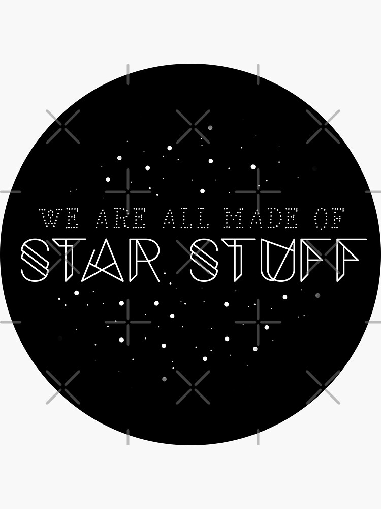 we-are-all-made-of-star-stuff-sticker-for-sale-by-ninthstreet