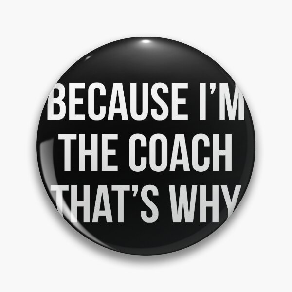 Item preview, Because I'm the coach that's why - Funny coach quote designed and sold by Theleochick.
