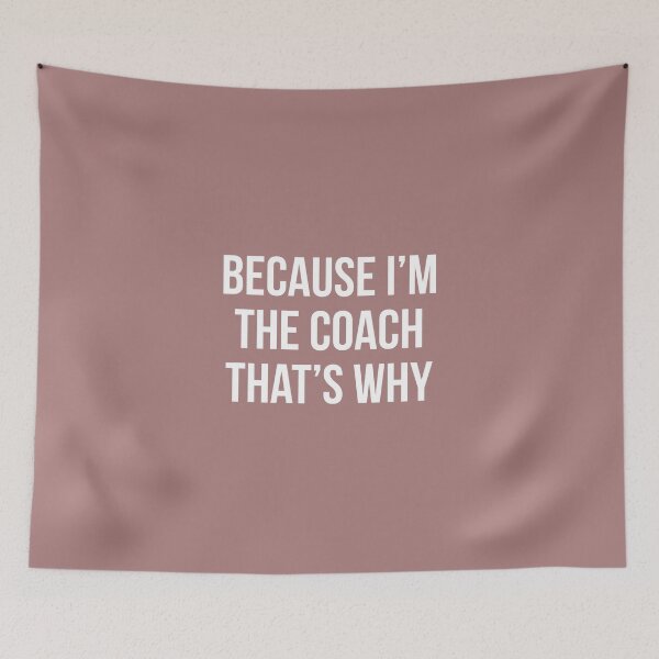 Item preview, Because I'm the coach that's why - Funny coach quote designed and sold by Theleochick.