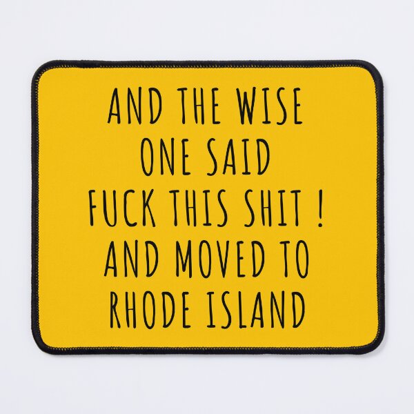 Item preview, And the wise one said fuck this shit and moved to Rhode Island designed and sold by KMIKBAL7.