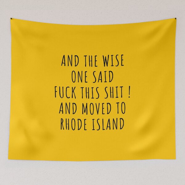 Item preview, And the wise one said fuck this shit and moved to Rhode Island designed and sold by KMIKBAL7.