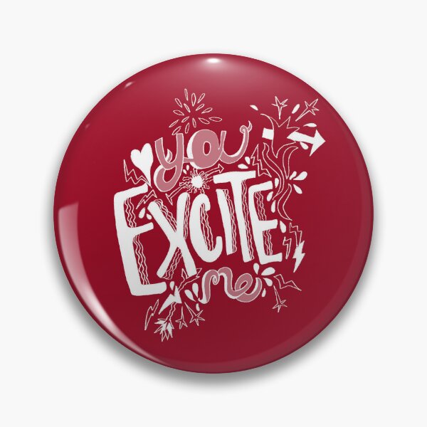 Item preview, You Excite Me designed and sold by candicarrabotta.