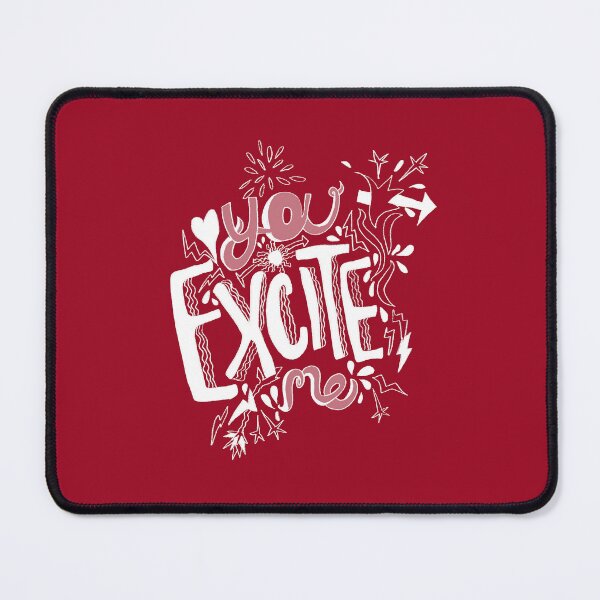Item preview, You Excite Me designed and sold by candicarrabotta.