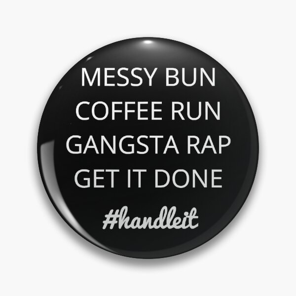 Item preview, Messy bun Coffee run Gangsta rap designed and sold by ryanbrian.
