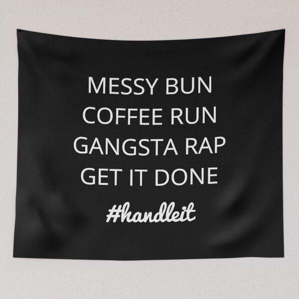 Item preview, Messy bun Coffee run Gangsta rap designed and sold by ryanbrian.