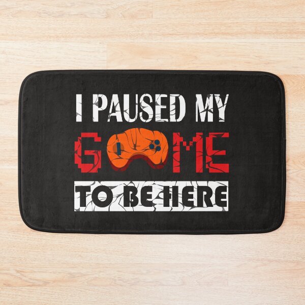 Item preview, I Paused My Game to Be Here Graphic Novelty Sarcastic Funny designed and sold by StellDesign.