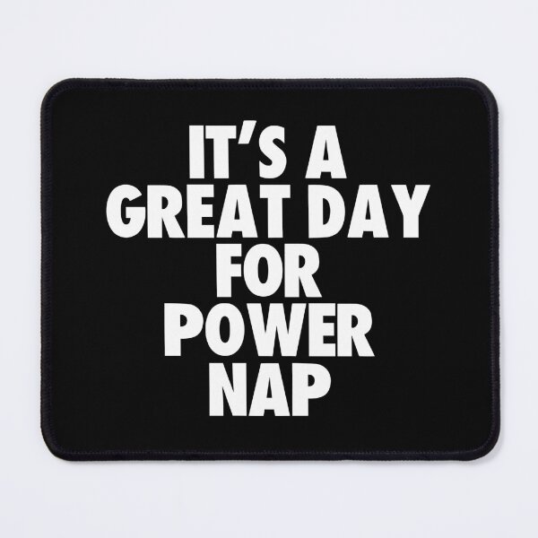 Item preview, It's a Great Day for Power Nap designed and sold by kindxinn.