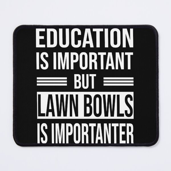 Item preview, Education Is Important But LAWN BOWLS Is Importanter - Funny LAWN BOWLS designed and sold by YukiShop.