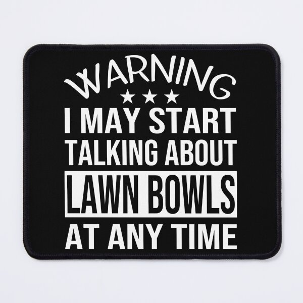 Item preview, I May Start Talking About LAWN BOWLS At Any Time - Funny LAWN BOWLS designed and sold by YukiShop.