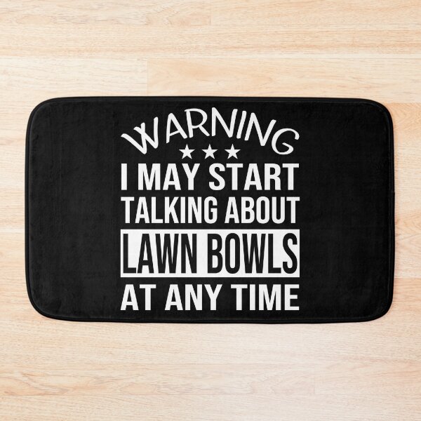 Item preview, I May Start Talking About LAWN BOWLS At Any Time - Funny LAWN BOWLS designed and sold by YukiShop.