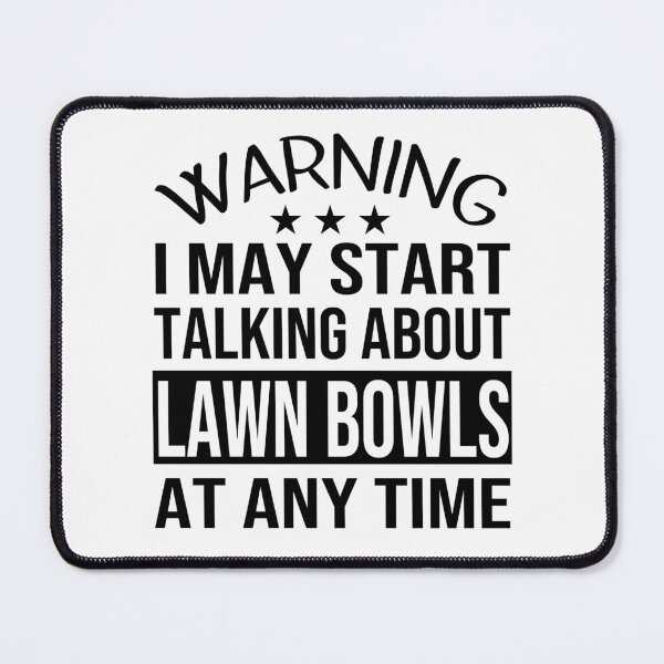 Item preview, I May Start Talking About LAWN BOWLS At Any Time - Funny LAWN BOWLS designed and sold by YukiShop.