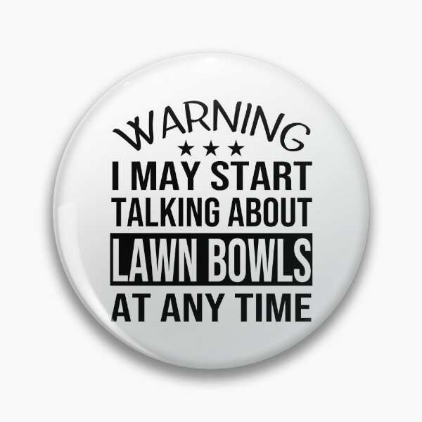 Item preview, I May Start Talking About LAWN BOWLS At Any Time - Funny LAWN BOWLS designed and sold by YukiShop.