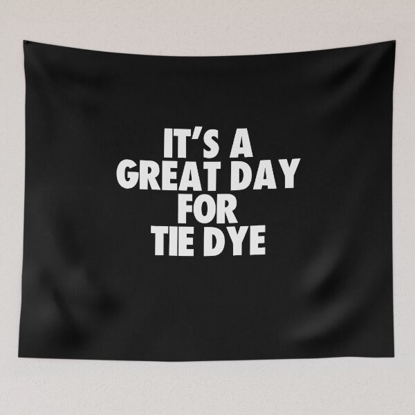 Item preview, It's a Great Day for Tie Dye designed and sold by kindxinn.