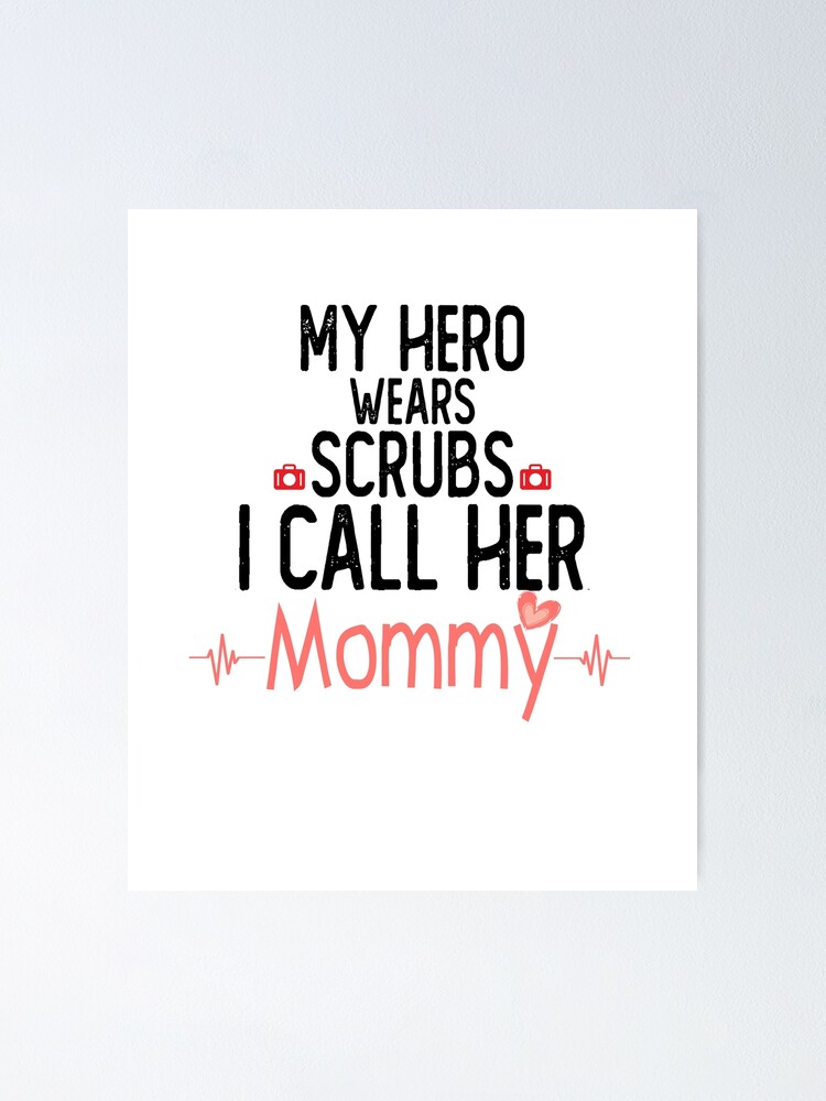 My Hero Wears Scrubs I Call Her Mommy Nurse Shirt Kids Rn My Hero Wears Scrubs I Call Her Mommy Nurse Shirt Kids Rn