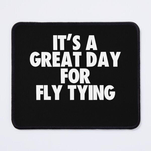 Item preview, It's a Great Day for Fly Tying designed and sold by kindxinn.