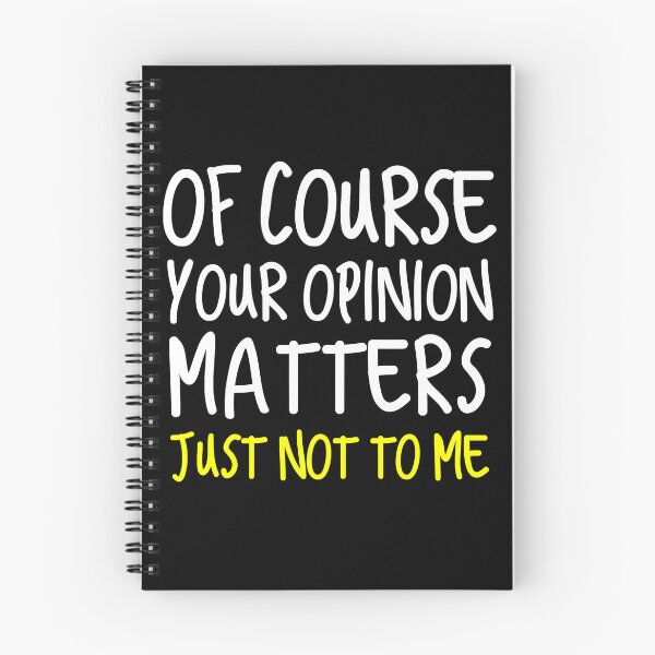 Item preview, Of Course Your Opinion Matters Just not to me designed and sold by SageTobias.