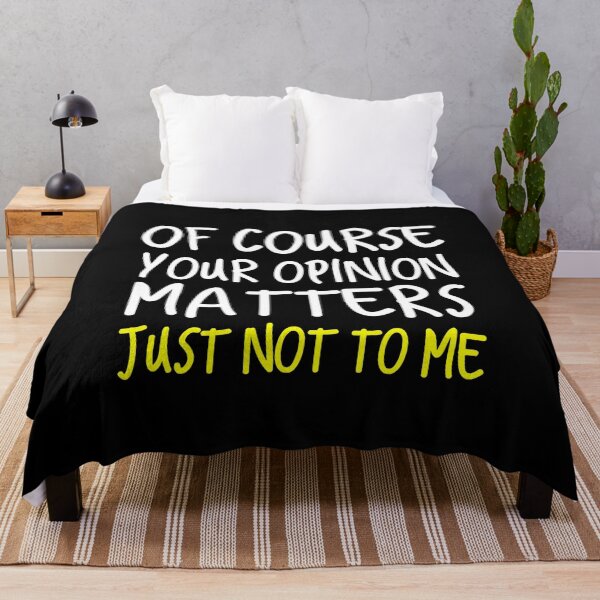 Item preview, Of Course Your Opinion Matters Just not to me designed and sold by SageTobias.