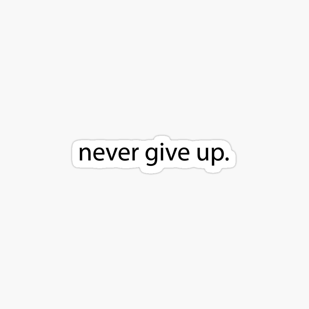 Inspirational Gifts - Never Give Up - Motivational Gift Ideas & Quotes to  Stay Inspired and Positive - A Great Reminder to Stick Everywhere to Remind  You to Always Stay Positive" Poster