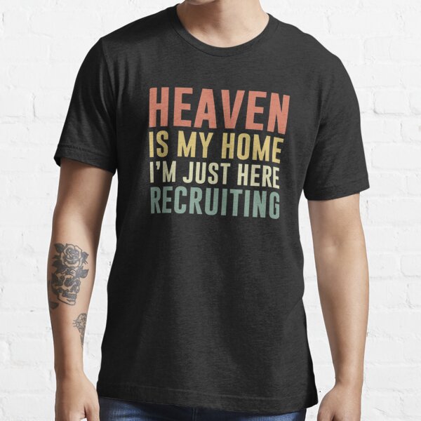 Item preview, Heaven Is My Home I'm Just Here Recruiting designed and sold by SPOPOO ★ ★ ★ ★ ★.