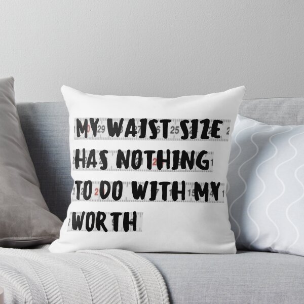 Item preview, My waist size has nothing to do with my worth  designed and sold by ThoughtJumble.