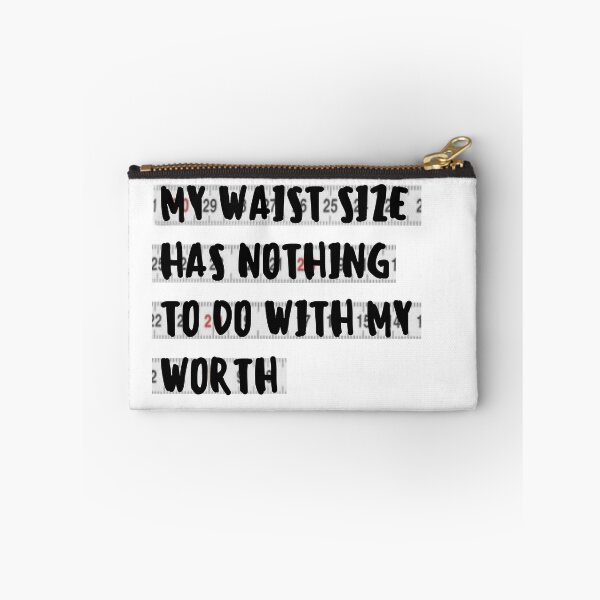 Item preview, My waist size has nothing to do with my worth  designed and sold by ThoughtJumble.