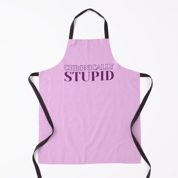 Item preview, Chronically Stupid designed and sold by KMIKBAL7.