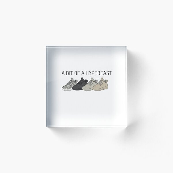 A Bit Of A Hypebeast Acrylic Block
