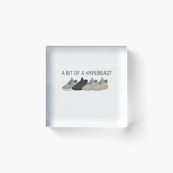 A Bit Of A Hypebeast Acrylic Block