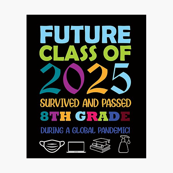 " Future Class Of 2025 I Survived And Passed 8Th Grade During a Global