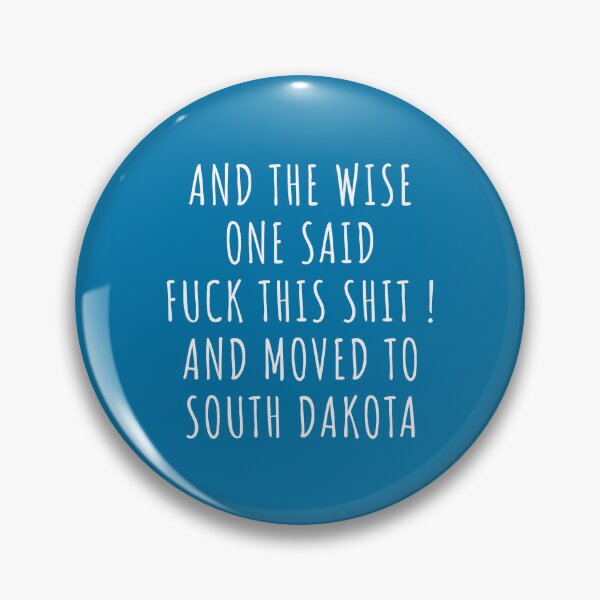 Item preview, And the wise one said fuck this shit and moved to South Dakota designed and sold by KMIKBAL7.