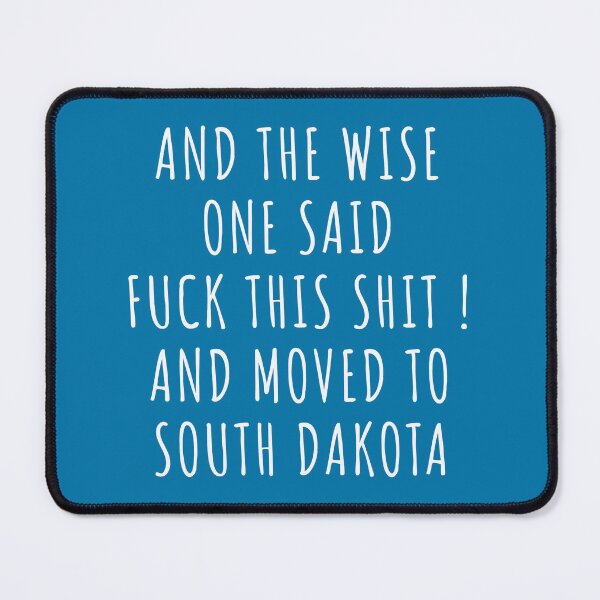 Item preview, And the wise one said fuck this shit and moved to South Dakota designed and sold by KMIKBAL7.