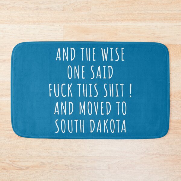 Item preview, And the wise one said fuck this shit and moved to South Dakota designed and sold by KMIKBAL7.