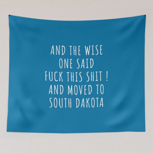 Item preview, And the wise one said fuck this shit and moved to South Dakota designed and sold by KMIKBAL7.
