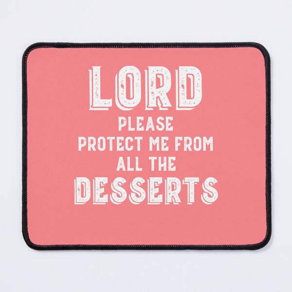Item preview, Funny Dessert Lover Gift Prayer Protect Me Sarcastic designed and sold by carlhunt99.