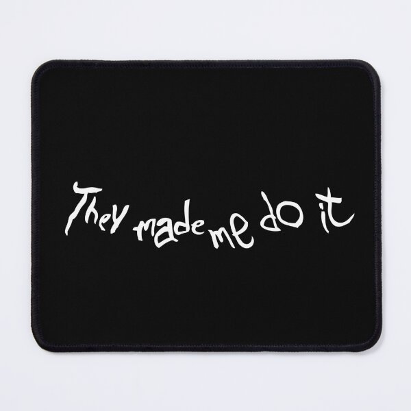 Item preview, They made me do it designed and sold by danielasynner.