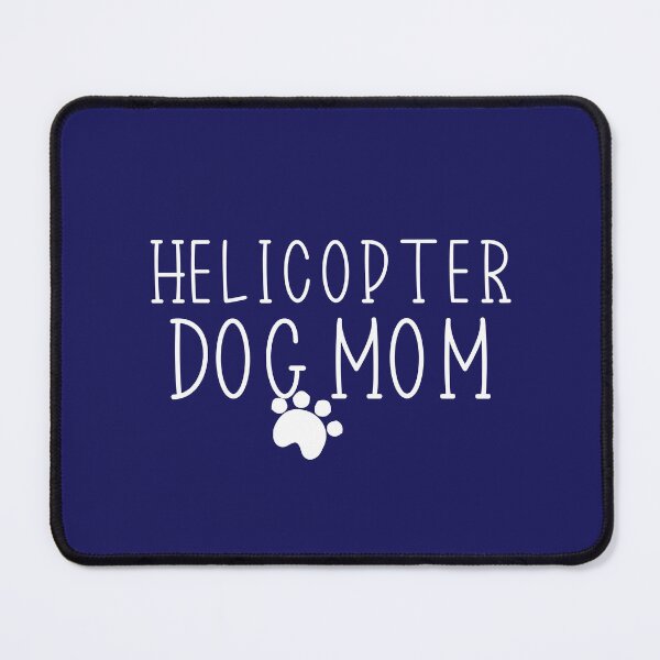 Item preview, Helicopter Dog Mom designed and sold by Mer Yem.