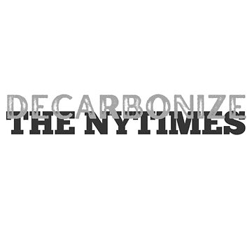 Artwork thumbnail, Decarbonize The New York Times! by William Pate